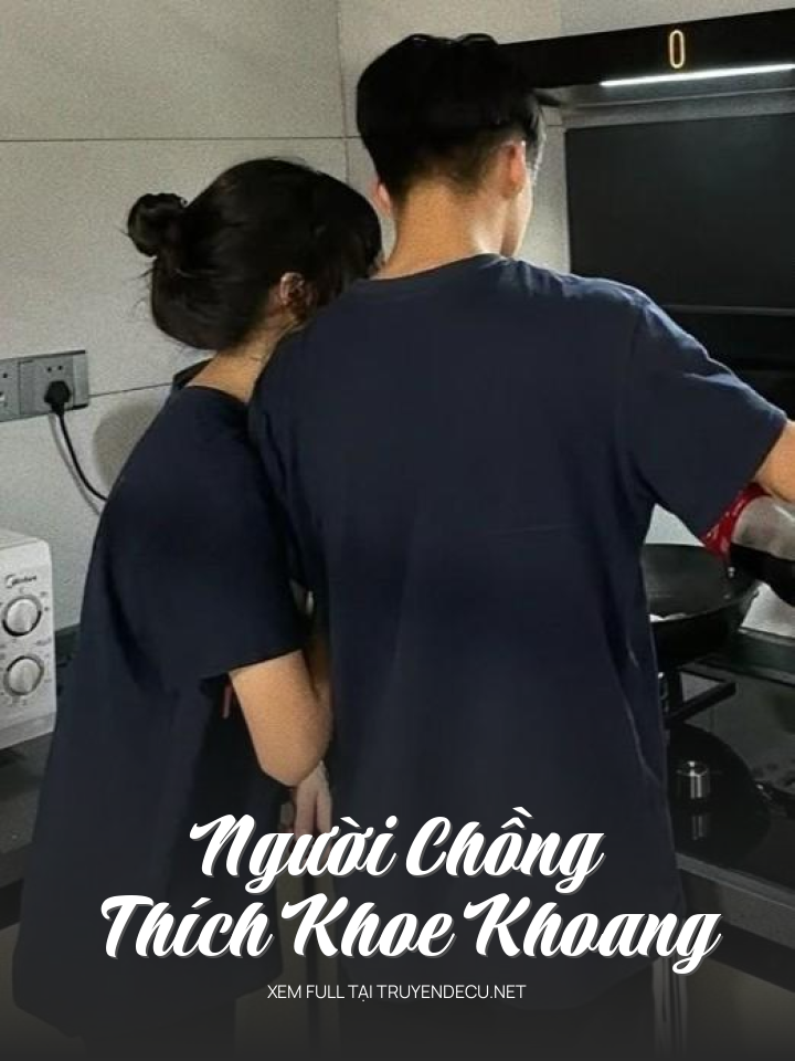
                            Người Chồng Thích Khoe Khoang