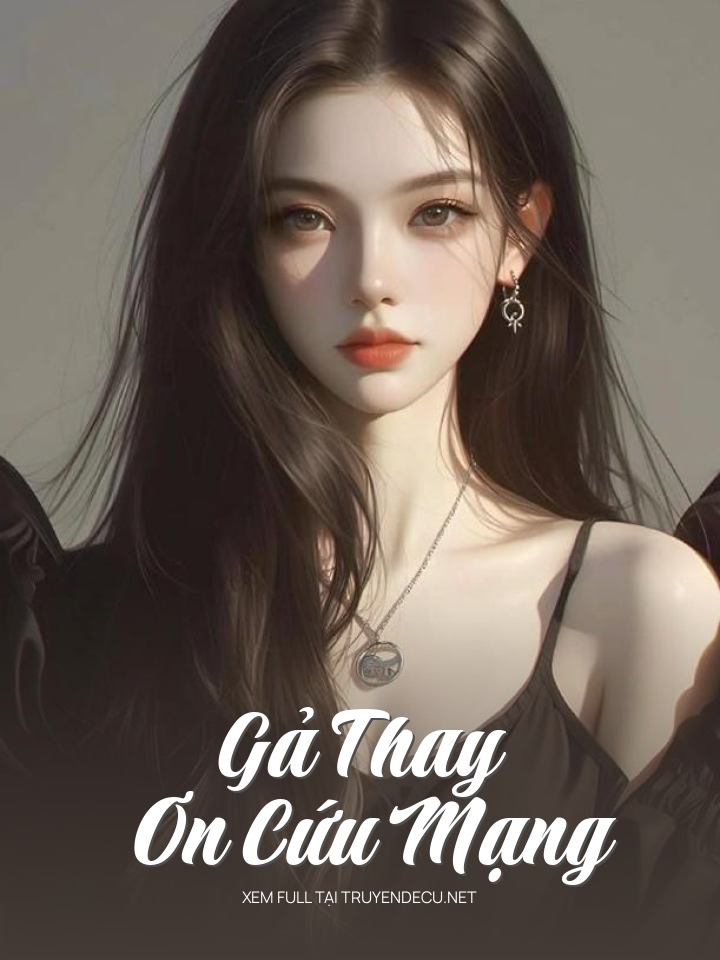 
                            Gả Thay Ơn Cứu Mạng