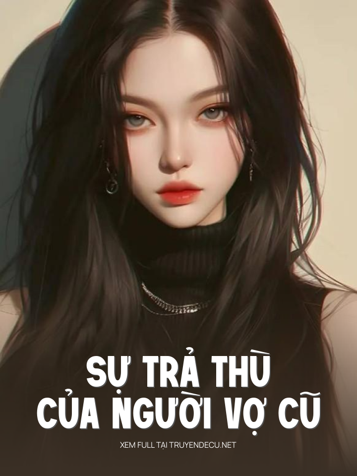 
                            Sự Trả Thù Của Người Vợ Cũ