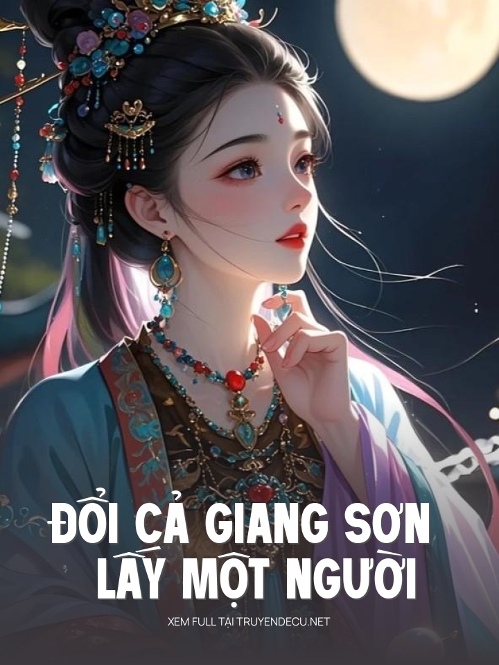 
                            Đổi Cả Giang Sơn Lấy Một Người