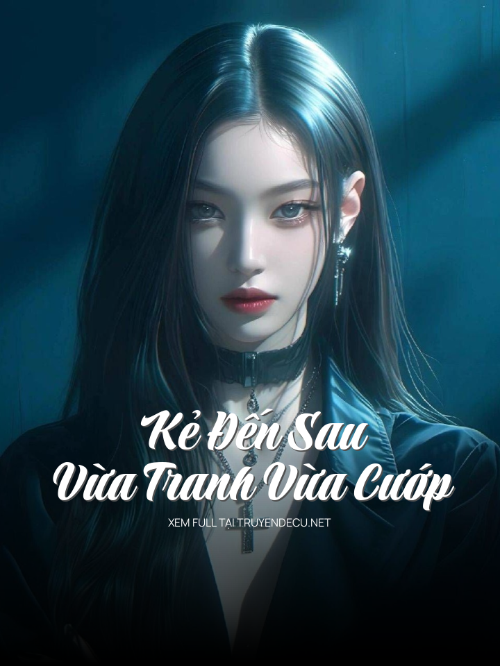 
                            Kẻ Đến Sau Vừa Tranh Vừa Cướp