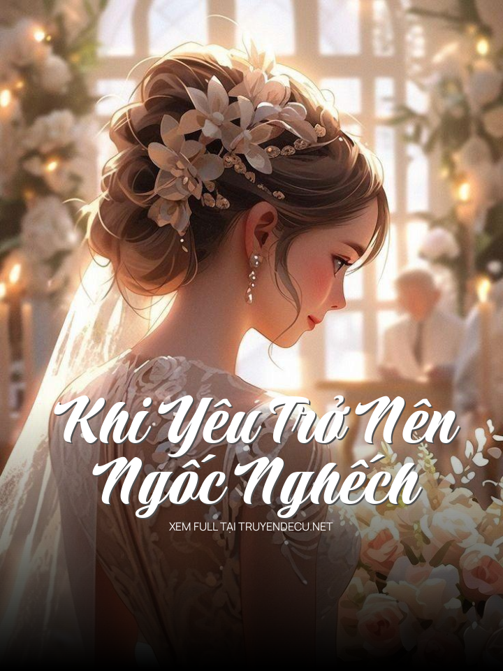 
                            Khi Yêu Trở Nên Ngốc Nghếch