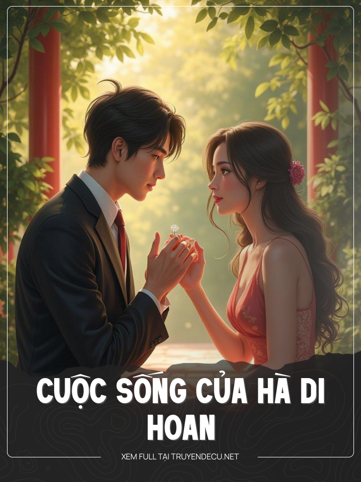 
                            Cuộc Sống Của Hà Di Hoan