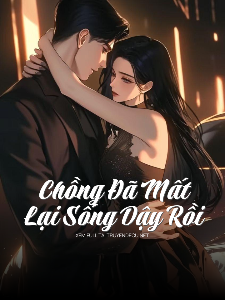 
                            Chồng Đã Mất Lại Sống Dậy Rồi