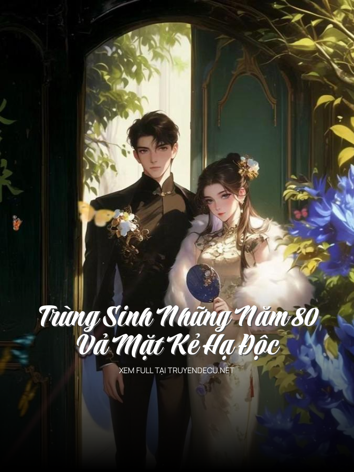 
                            TrùNg Sinh NhữNg Năm 80: Vả MặT Kẻ Hạ ĐộC