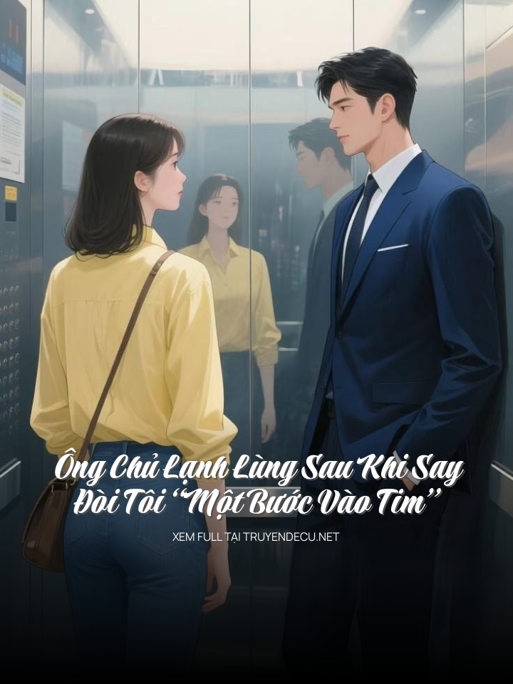 
                            Ông Chủ Lạnh Lùng Sau Khi Say Đòi Tôi “Một Bước Vào Tim”