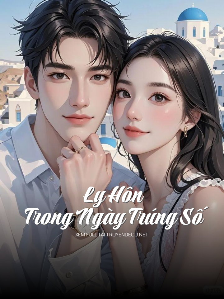 
                            Ly Hôn Trong Ngày Trúng Số