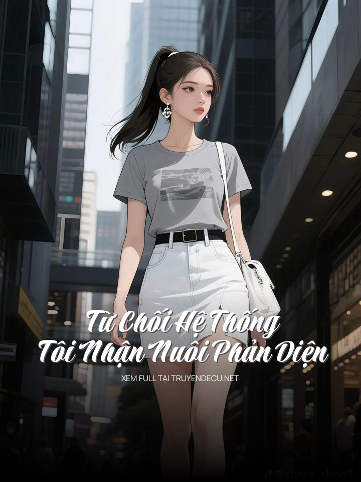 Từ Chối Hệ Thống, Tôi Nhận Nuôi Phản Diện