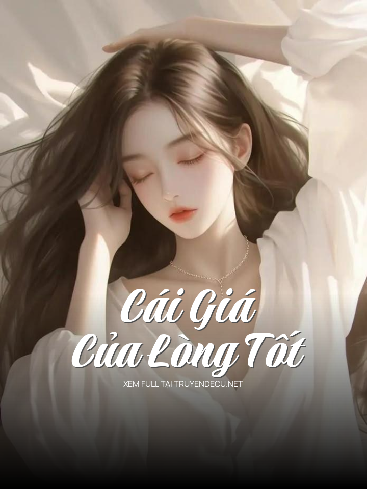 
                            Cái Giá Của Lòng Tốt