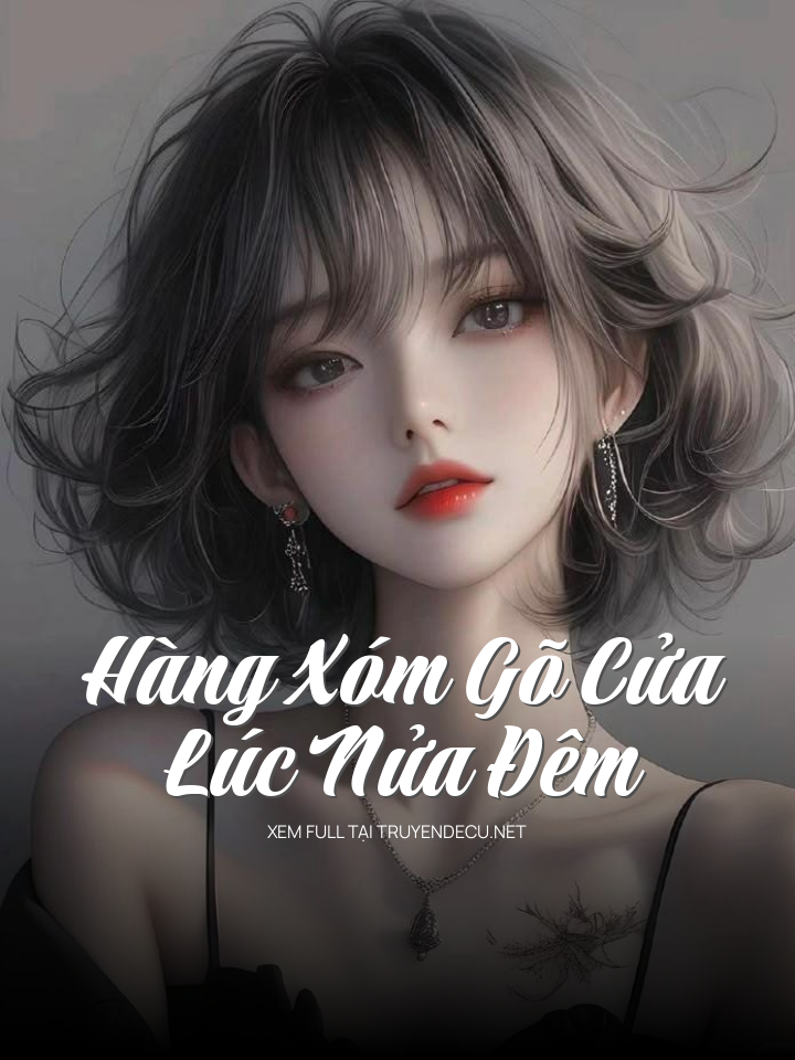 
                            Hàng Xóm Gõ Cửa Lúc Nửa Đêm