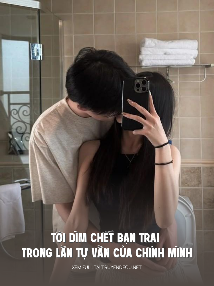 
                            Tôi Dìm Chết Bạn Trai Trong Lần Tự Vẫn Của Chính Mình