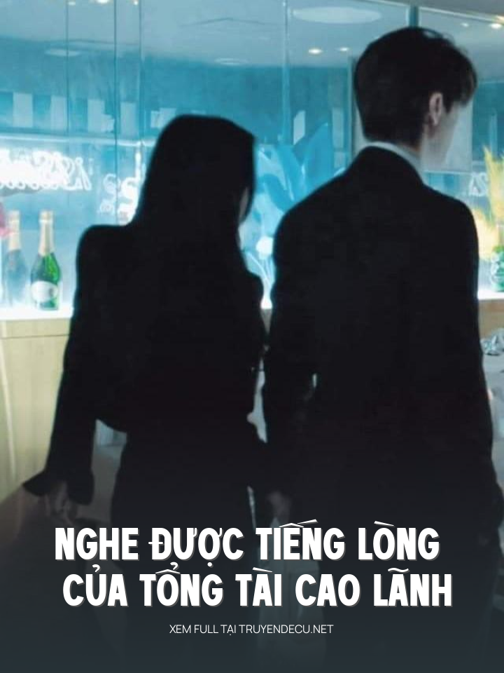 
                            Nghe Được Tiếng Lòng Của Tổng Tài Cao Lãnh