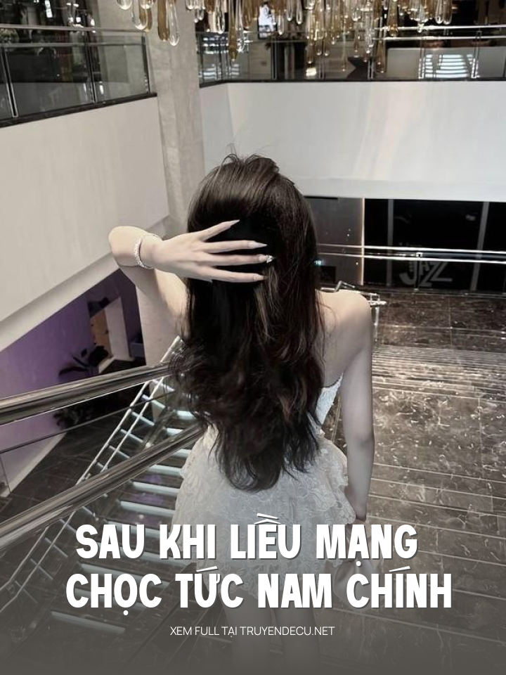 
                            Sau Khi Liều Mạng Chọc Tức Nam Chính