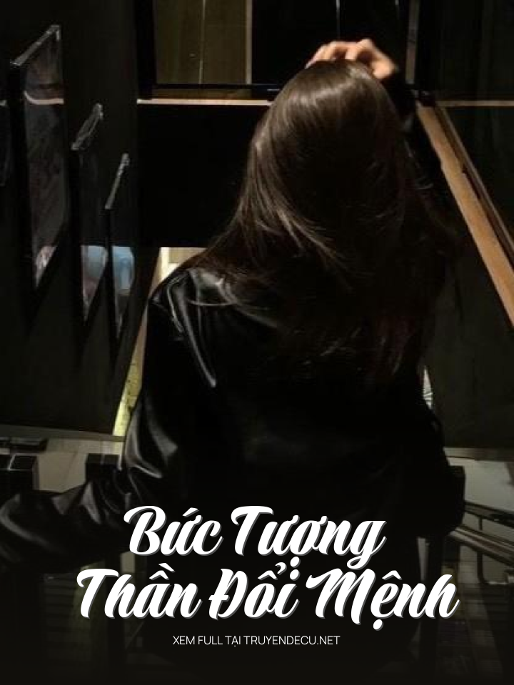 
                            Bức Tượng Thần Đổi Mệnh