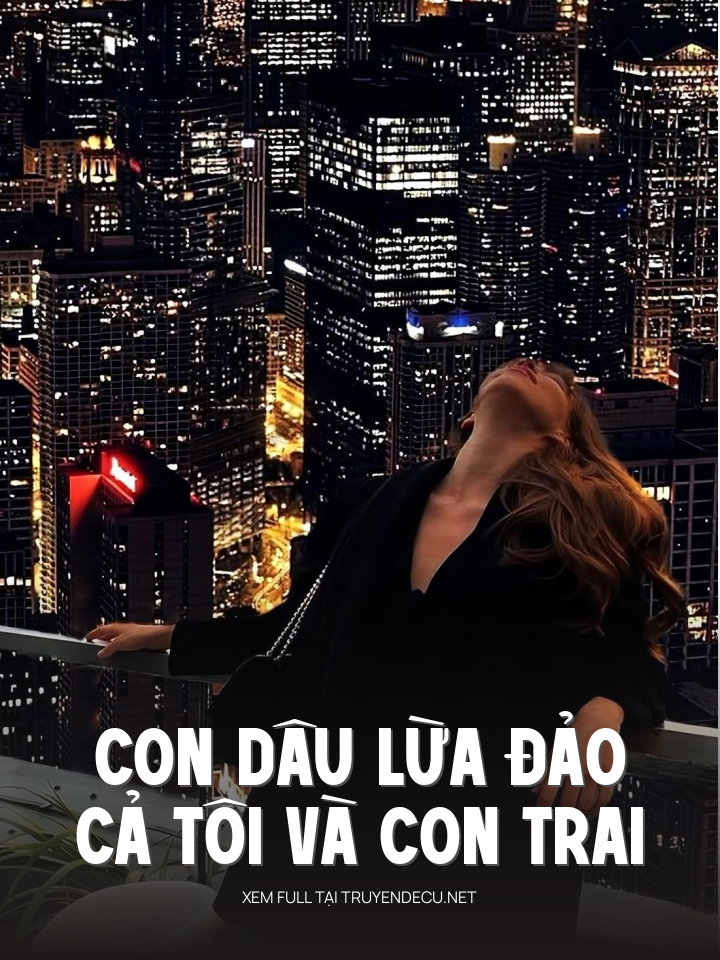 
                            Con Dâu Lừa Đảo Cả Tôi Và Con Trai