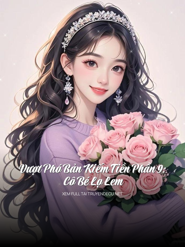 
                            Vượt Phó Bản Kiếm Tiền Phần 9: Cô Bé Lọ Lem