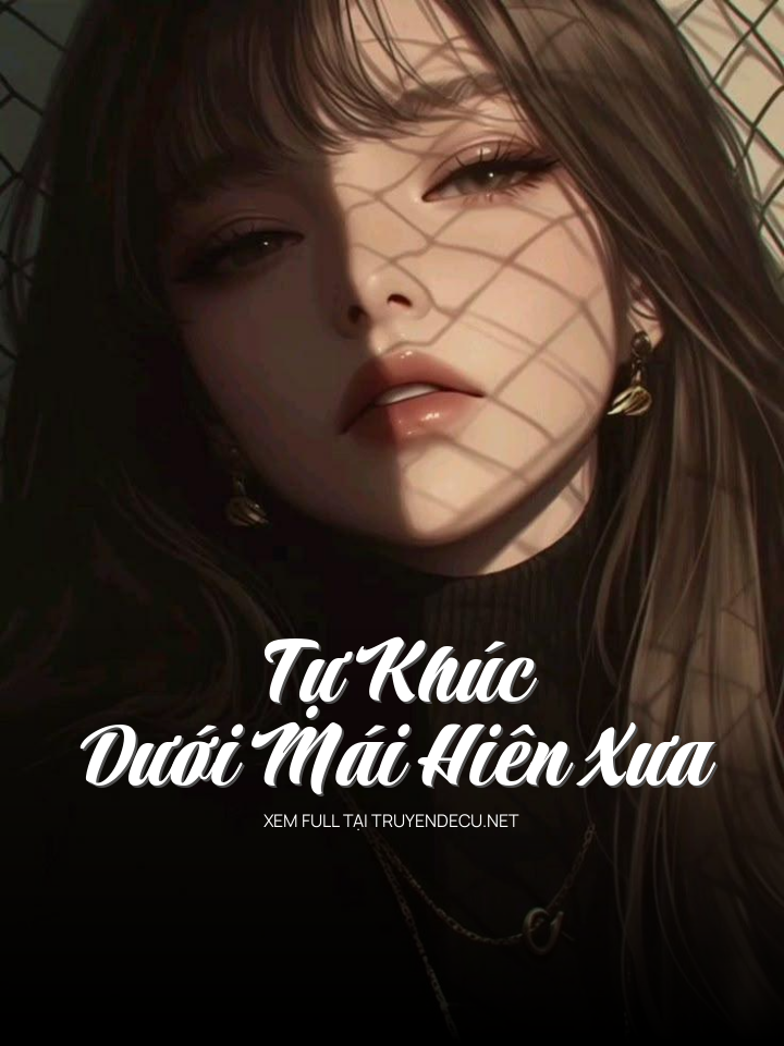 
                            Tự Khúc Dưới Mái Hiên Xưa