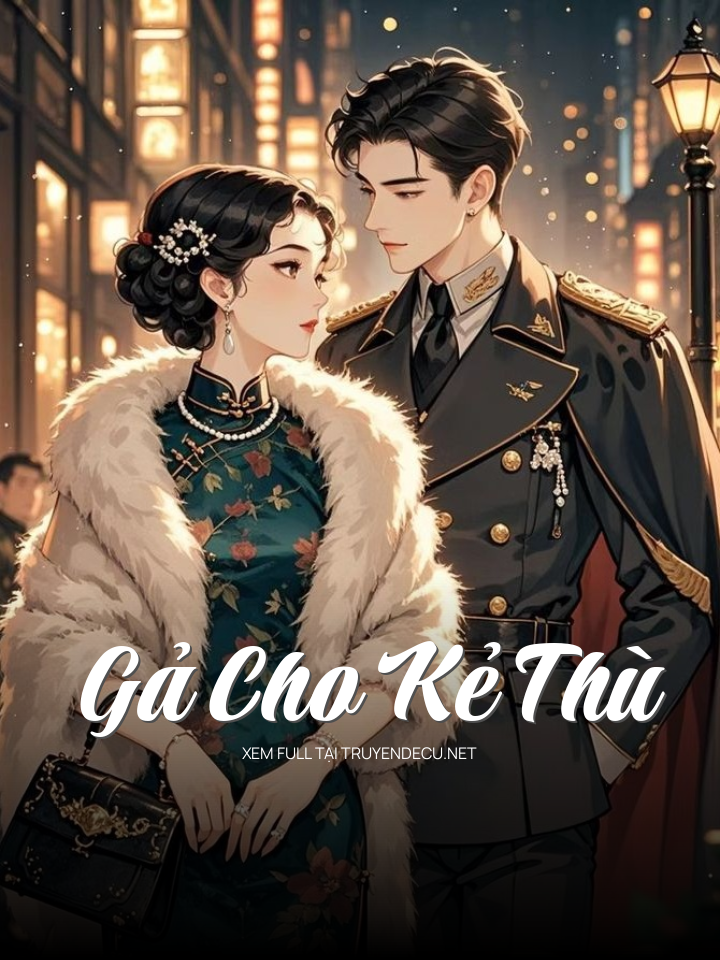 
                            Gả Cho Kẻ Thù