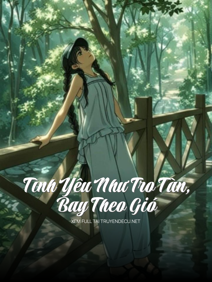 
                            Tình Yêu Như Tro Tàn, Bay Theo Gió