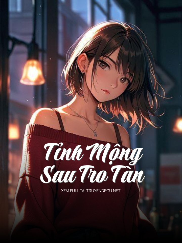 
                            Tỉnh Mộng Sau Tro Tàn
