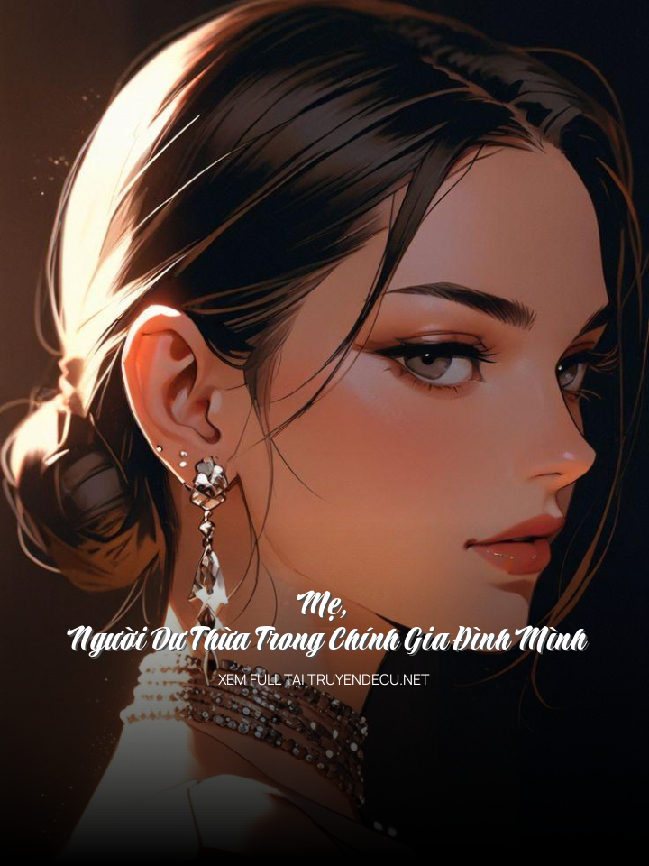 
                            Mẹ, Người Dư Thừa Trong Chính Gia Đình Mình