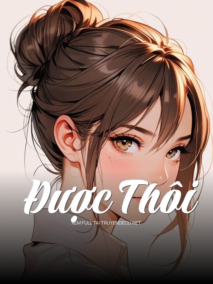
                            Được Thôi