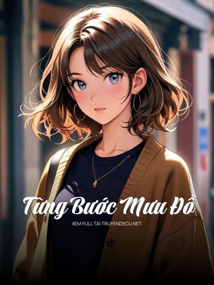 
                            Từng Bước Mưu Đồ