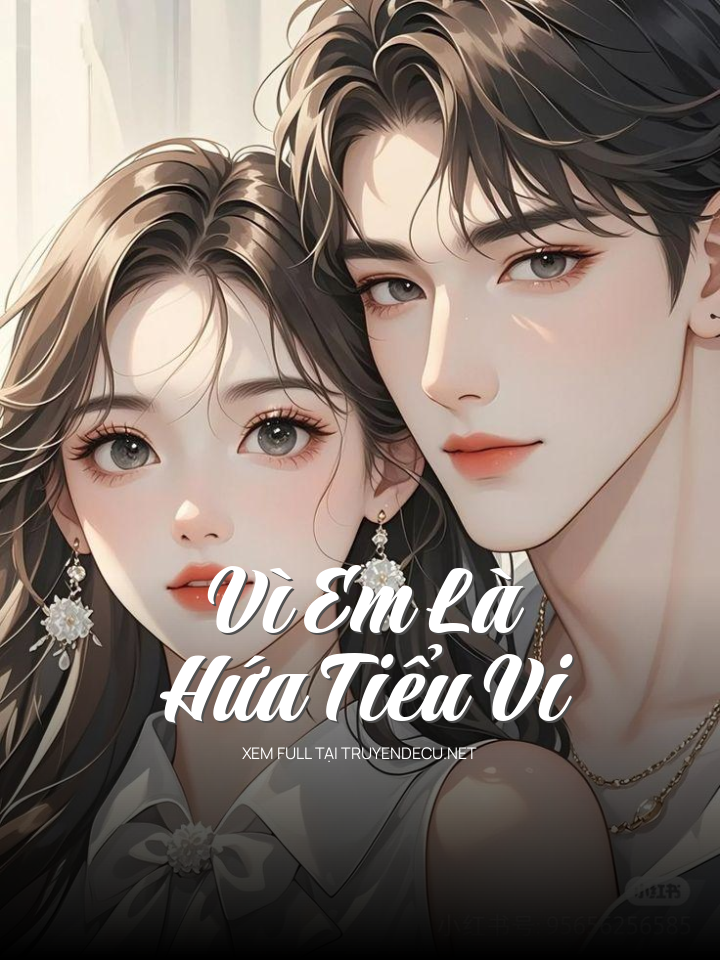 
                            Vì Em Là Hứa Tiểu Vi