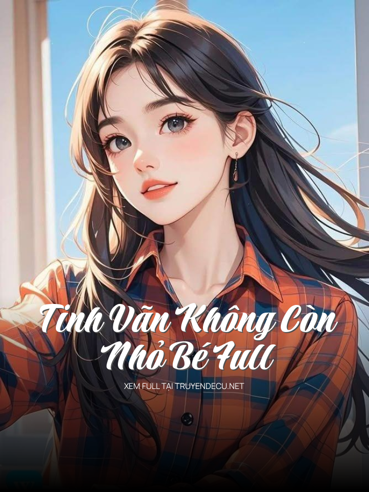
                            Tinh Vãn Không Còn Nhỏ Bé Full