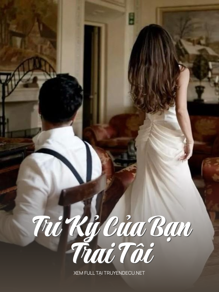 
                            Tri Kỷ Của Bạn Trai Tôi