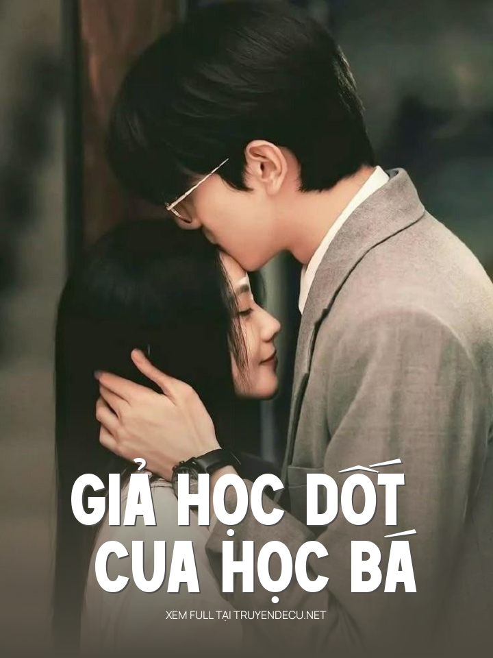 
                            Giả Học Dốt Cua Học Bá