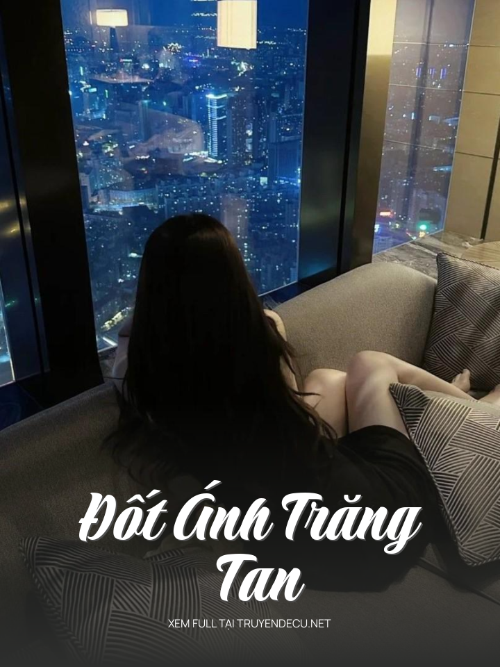 
                            Đốt Ánh Trăng Tan