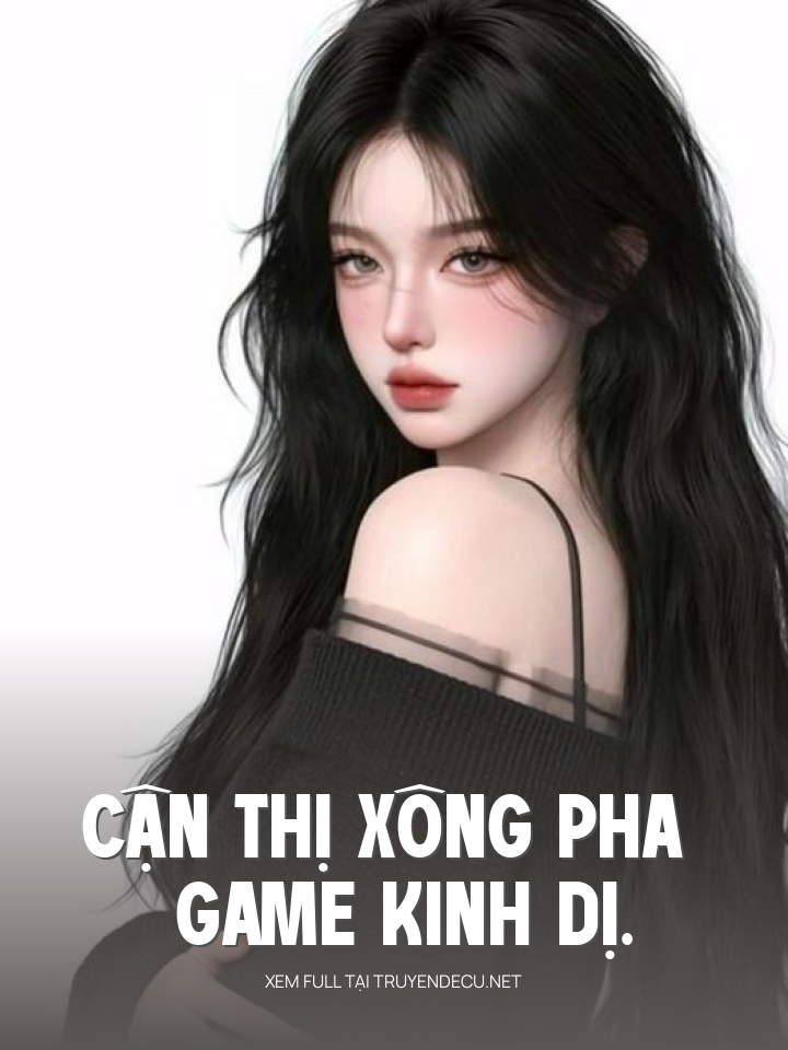 
                            Cận Thị Xông Pha Game Kinh Dị.