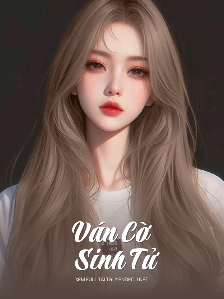 
                            Ván Cờ Sinh Tử
