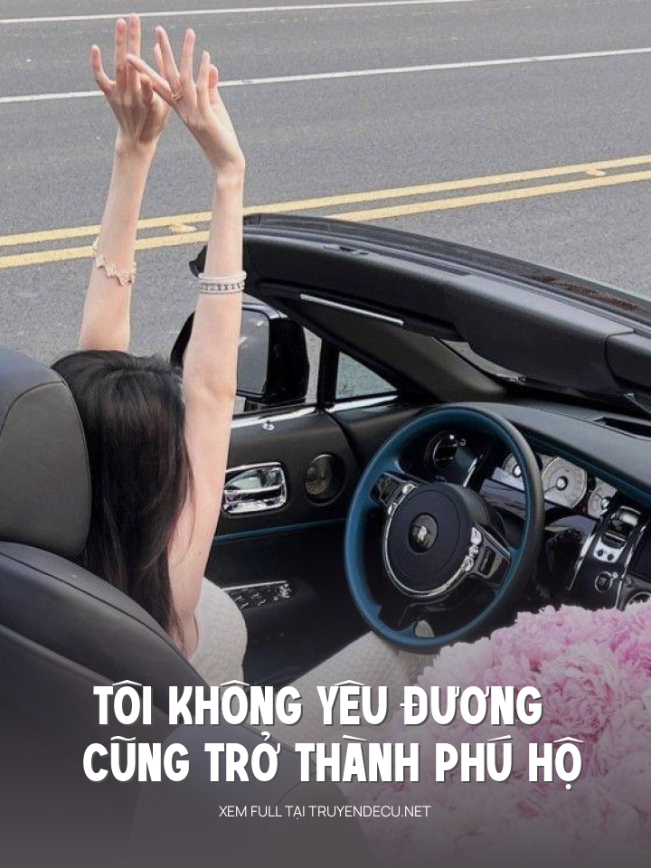 
                            Tôi Không Yêu Đương Cũng Trở Thành Phú Hộ