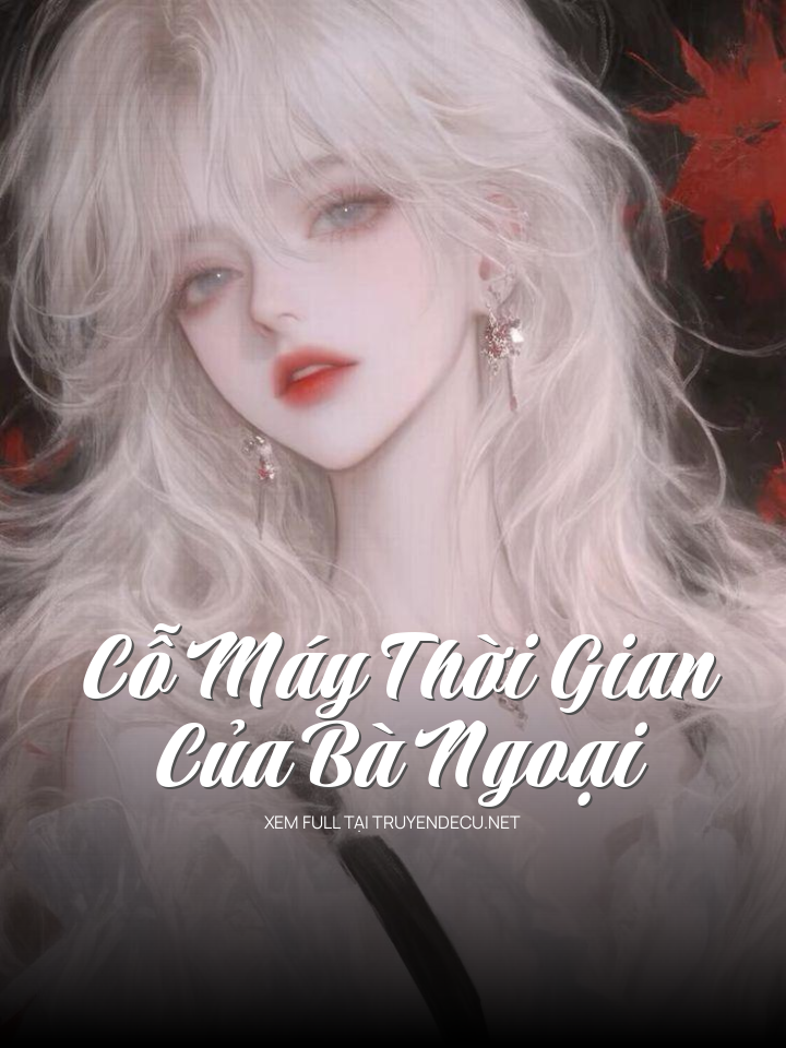 Cỗ Máy Thời Gian Của Bà Ngoại