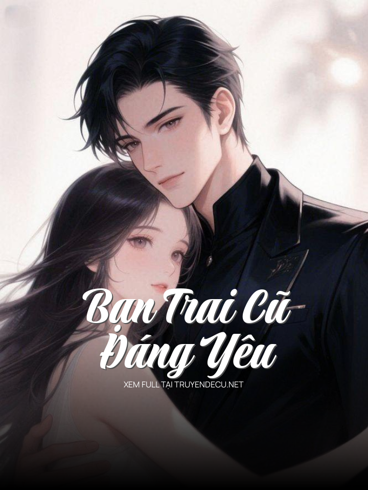 
                            Bạn Trai Cũ Đáng Yêu