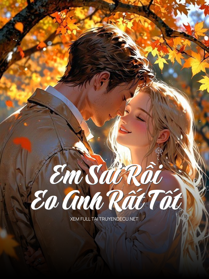 
                            Em Sai Rồi, Eo Anh Rất Tốt