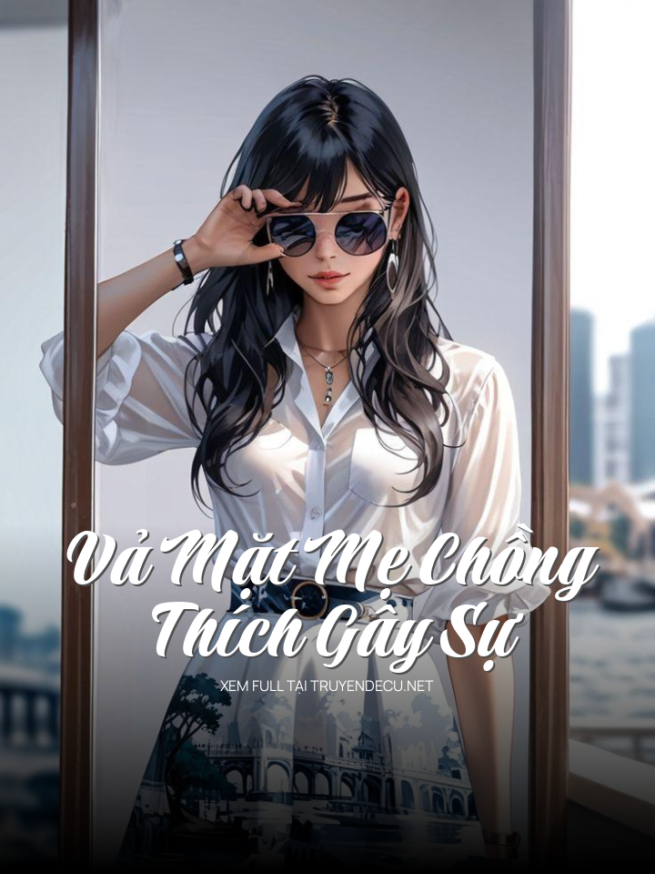 Vả Mặt Mẹ Chồng Thích Gây Sự