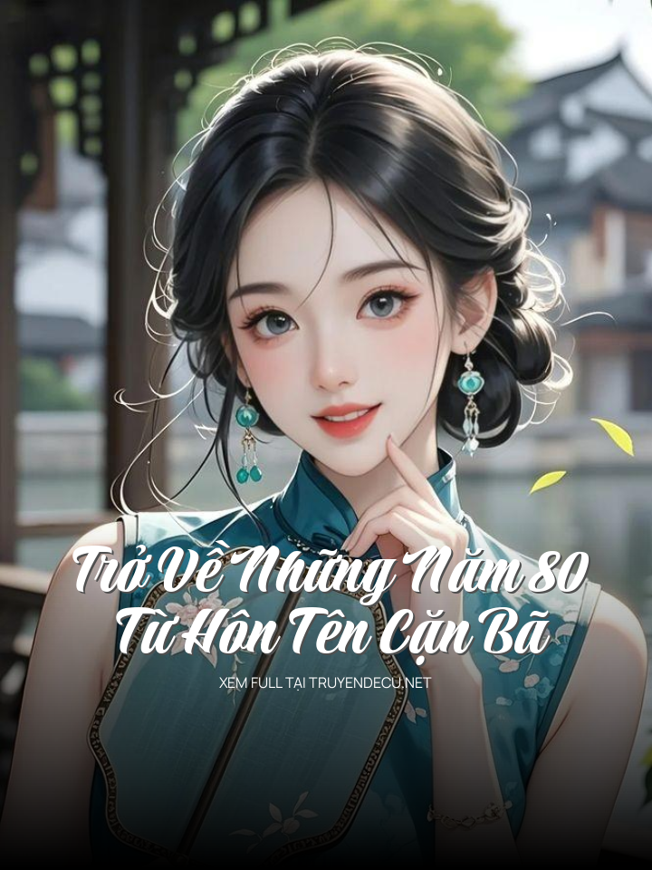 Trở Về Những Năm 80 Từ Hôn Tên Cặn Bã