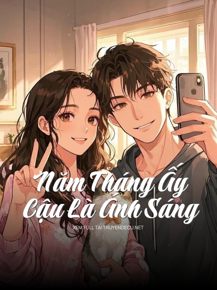 
                            Năm Tháng Ấy Cậu Là Ánh Sáng