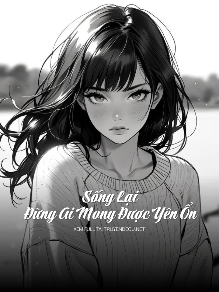 
                            Sống Lại, Đừng Ai Mong Được Yên Ổn