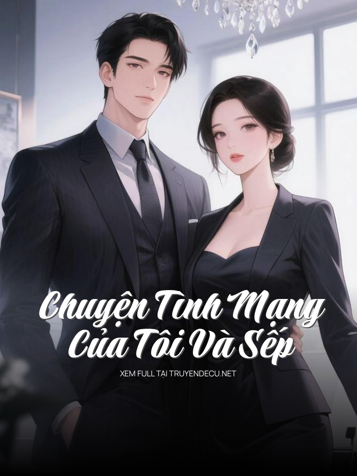 
                            Chuyện Tình Mạng Của Tôi Và Sếp