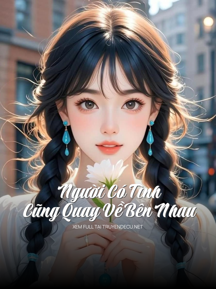 
                            Người Có Tình Cũng Quay Về Bên Nhau