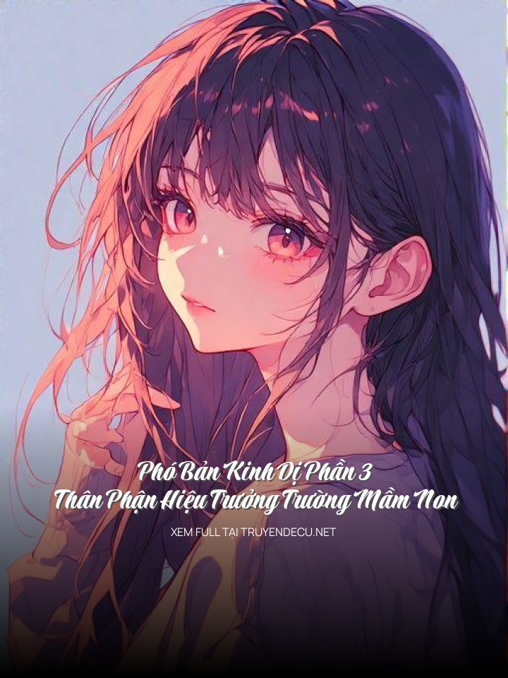 
                            Phó Bản Kinh Dị Phần 3: Thân Phận Hiệu Trưởng Trường Mầm Non