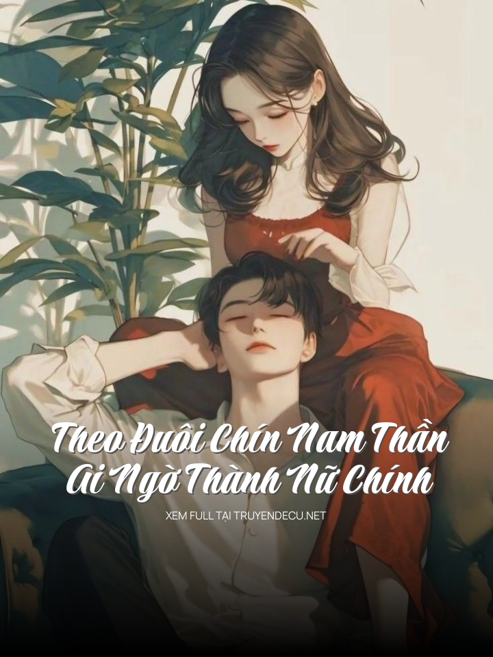 Theo Đuôi Chín Nam Thần, Ai Ngờ Thành Nữ Chính
