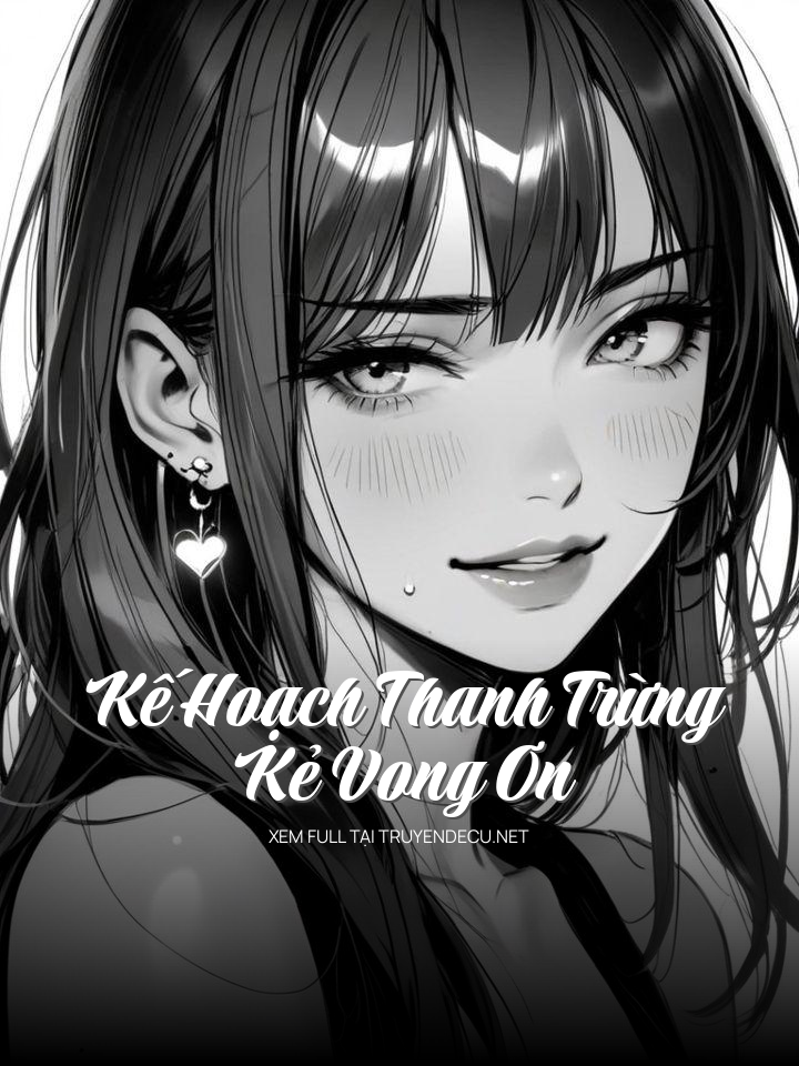 
                            Kế Hoạch Thanh Trừng Kẻ Vong Ơn