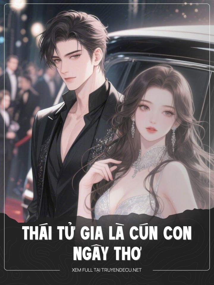 
                            Thái Tử Gia Là Cún Con Ngây Thơ