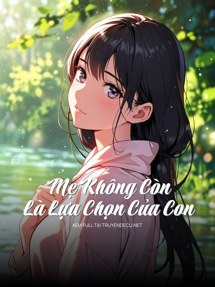 
                            Mẹ Không Còn Là Lựa Chọn Của Con