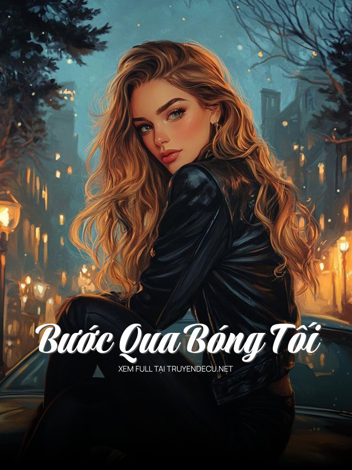 
                            Bước Qua Bóng Tối